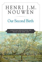  Our Second Birth Christian Reflections on Death and New Life 