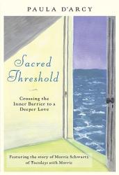  Sacred Threshold Crossing the Inner Barrier to a Deeper Love 