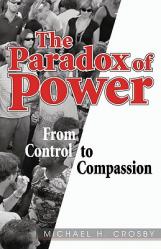  The Paradox of Power From Control to Compassion 