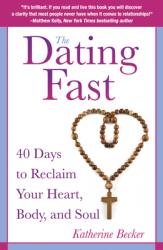  The Dating Fast 40 Days to Reclaim Your Heart, Body, and Soul 