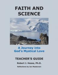 Faith and Science Teacher\'s Guide A Journey into God\'s Mystical Love 