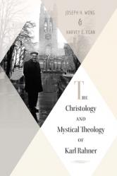  Christology and Mystical Theology of Karl Rahner 