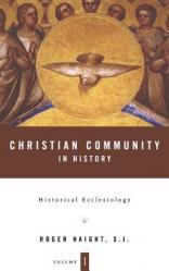  Christian Community in History Volume 1: Historical Ecclesiology 