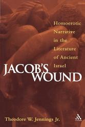  Jacob\'s Wound: Homoerotic Narrative in the Literature of Ancient Israel 