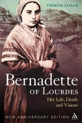  Bernadette of Lourdes: Her Life, Death and Visions: New Anniversary Edition 