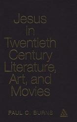  Jesus in Twentieth Century Literature, Art, and Movies 