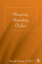  Mission, Ministry, Order: Reading the Tradition in the Present Context 