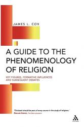  Guide to the Phenomenology of Religion: Key Figures, Formative Influences and Subsequent Debates 