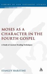  Moses as a Character in the Fourth Gospel 