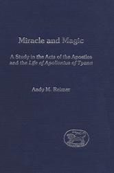  Miracle and Magic: A Study in the Act of the Apostles and the Life of Apollonius of Tyana 