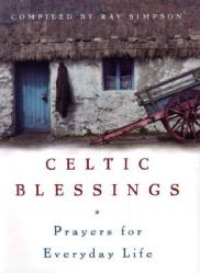  Celtic Blessings: Prayers for Everyday Life 