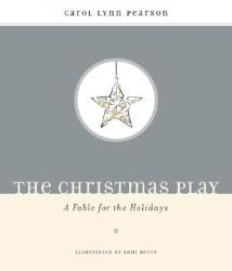  The Christmas Play: A Fable for the Holidays 