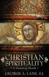  Christian Spirituality: A Historical Sketch 