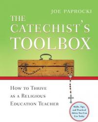  The Catechist\'s Toolbox: How to Thrive as a Religious Education Teacher 