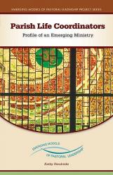 Parish Life Coordinators: Profile of an Emerging Ministry 