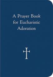  A Prayer Book for Eucharistic Adoration 