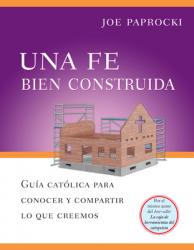  Una Fe Bien Construida: Guia Catolica Para Conocer Y Compartir Lo Que Creemos 