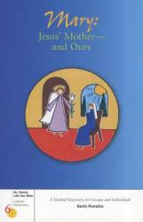  Mary: Jesus\' Mother--And Ours: A Guided Discovery for Groups and Individuals 