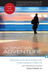  The Ignatian Adventure: Experiencing the Spiritual Exercises of Saint Ignatius in Daily Life 