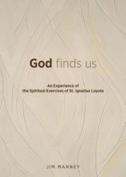  God Finds Us: An Experience of the Spiritual Exercises of St. Ignatius Loyola 