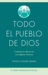  Todo El Pueblo de Dios: Catequesis Eficaz En Una Iglesia Diversa 