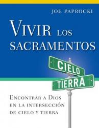  Vivir Los Sacramentos: Encontrar a Dios En La Intersecci 