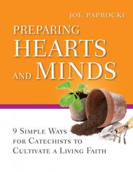  Preparing Hearts and Minds: 9 Simple Ways for Catechists to Cultivate a Living Faith 