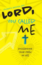  Lord, You Called Me: Discerning Your Path in Life 