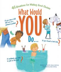  What Would You Do?: 46 Situations for Making Good Choices 