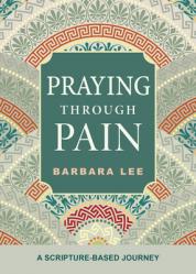  Praying Through Pain: A Scripture-Based Journey 