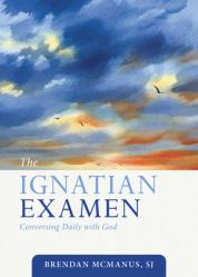  The Ignatian Examen: Conversing Daily with God 
