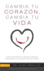  Los Change Your Heart Change Your Life: How Changing What You Believe Will Give You the Great Life You\'ve Always Wanted 