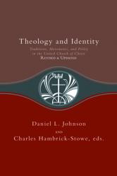  Theology and Identity: Traditions, Movements, and Polity in the United Church of Christ, Revised 