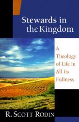  Stewards in the Kingdom: A Theology of Life in All Its Fullness 