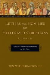  Letters and Homilies for Hellenized Christians: A Socio-Rhetorical Commentary on 1-2 Peter Volume 2 