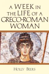  A Week in the Life of a Greco-Roman Woman 