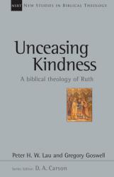  Unceasing Kindness: A Biblical Theology of Ruth Volume 41 