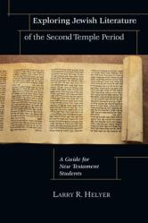  Exploring Jewish Literature of the Second Temple Period: A Guide for New Testament Students 