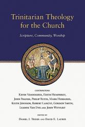  Trinitarian Theology for the Church: Scripture, Community, Worship 