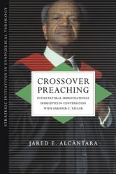  Crossover Preaching: Intercultural-Improvisational Homiletics in Conversation with Gardner C. Taylor 