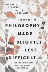  Philosophy Made Slightly Less Difficult: A Beginner\'s Guide to Life\'s Big Questions 