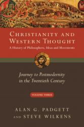  Christianity and Western Thought: Journey to Postmodernity in the Twentieth Century Volume 3 