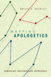  Mapping Apologetics: Comparing Contemporary Approaches 