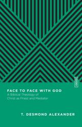  Face to Face with God: A Biblical Theology of Christ as Priest and Mediator 