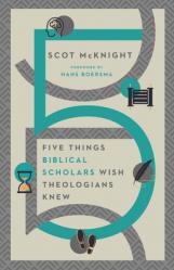  Five Things Biblical Scholars Wish Theologians Knew 