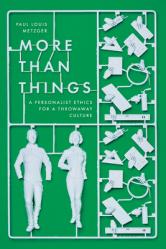  More Than Things: A Personalist Ethics for a Throwaway Culture 