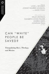  Can White People Be Saved?: Triangulating Race, Theology, and Mission 