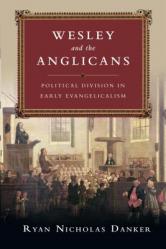  Wesley and the Anglicans: Political Division in Early Evangelicalism 