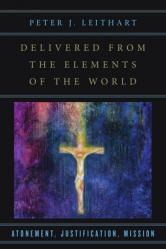  Delivered from the Elements of the World: Atonement, Justification, Mission 