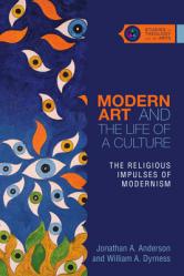  Modern Art and the Life of a Culture: The Religious Impulses of Modernism 